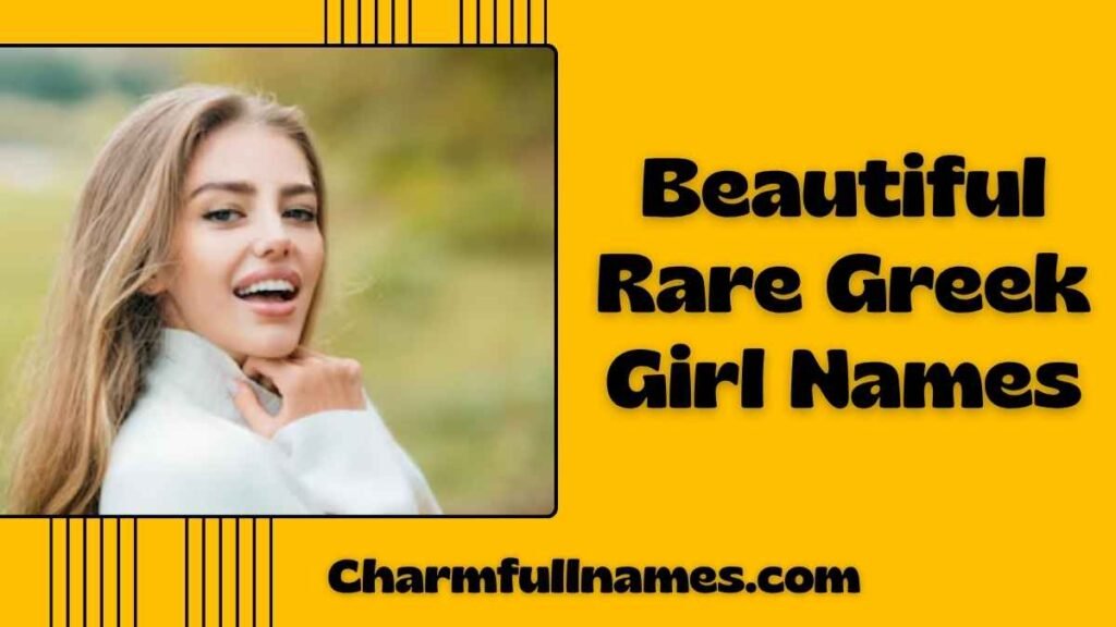 Beautiful Rare Greek Girl Names