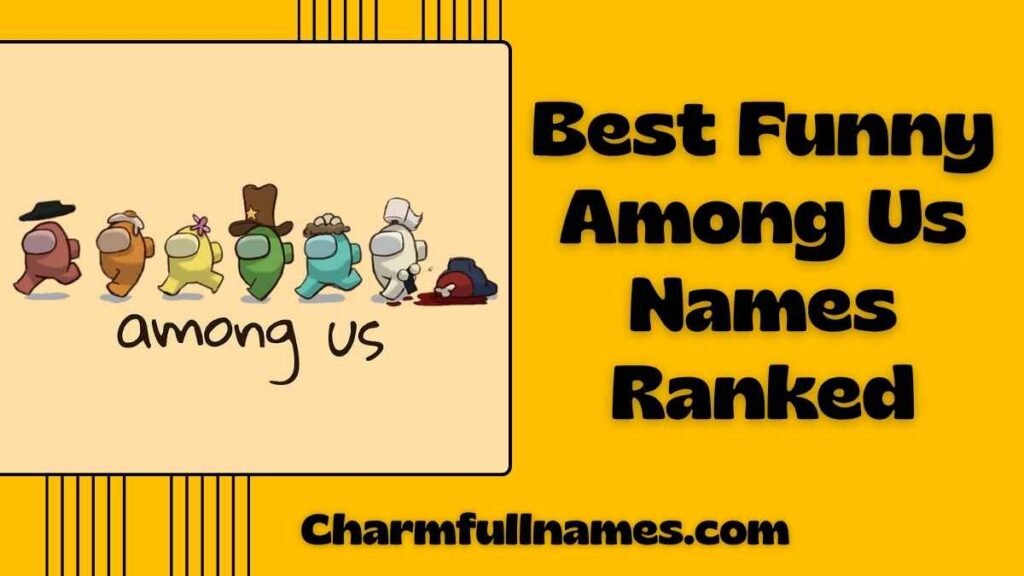 Best Funny Among Us Names Ranked