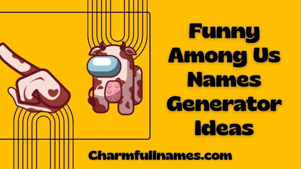 Funny Among Us Names Generator Ideas