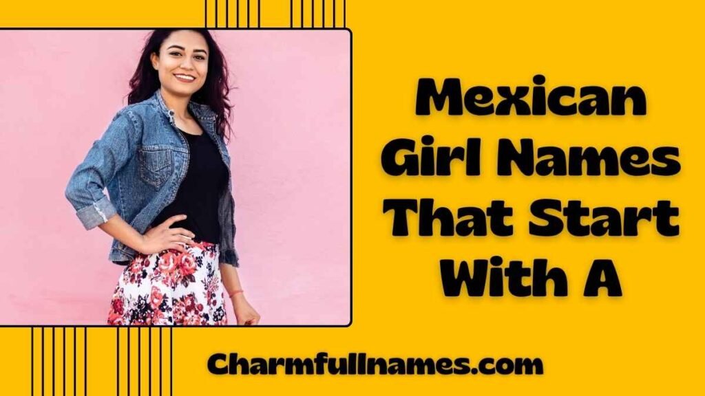 Mexican Girl Names That Start With A