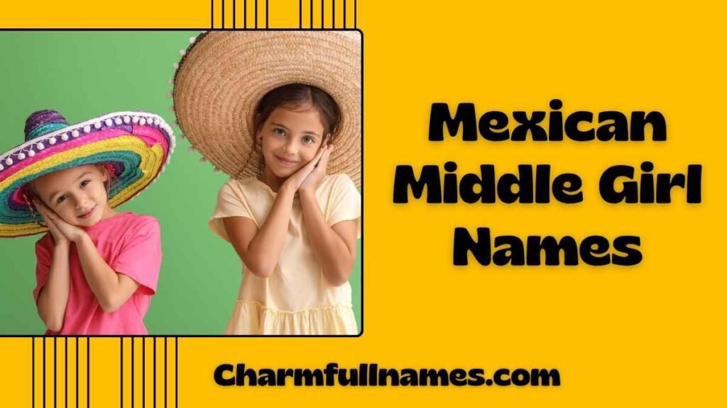 Mexican Middle Girl Names