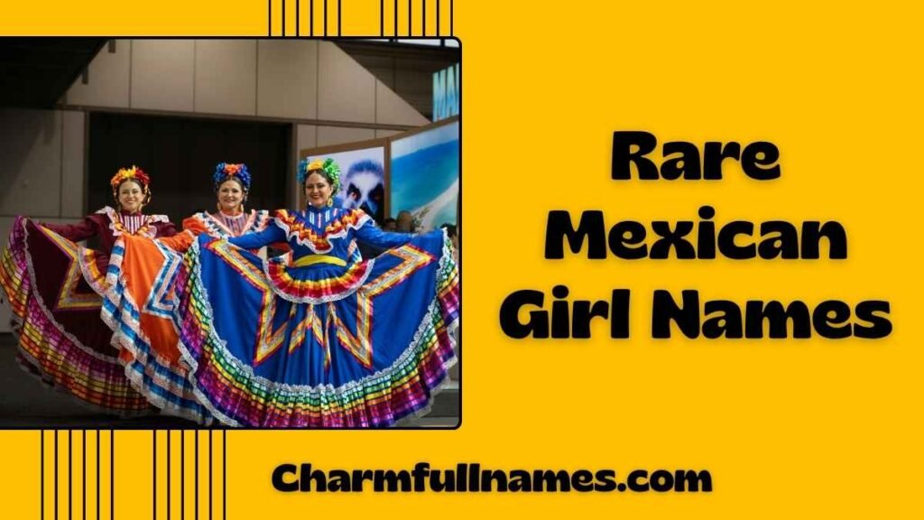 Rare Mexican Girl Names