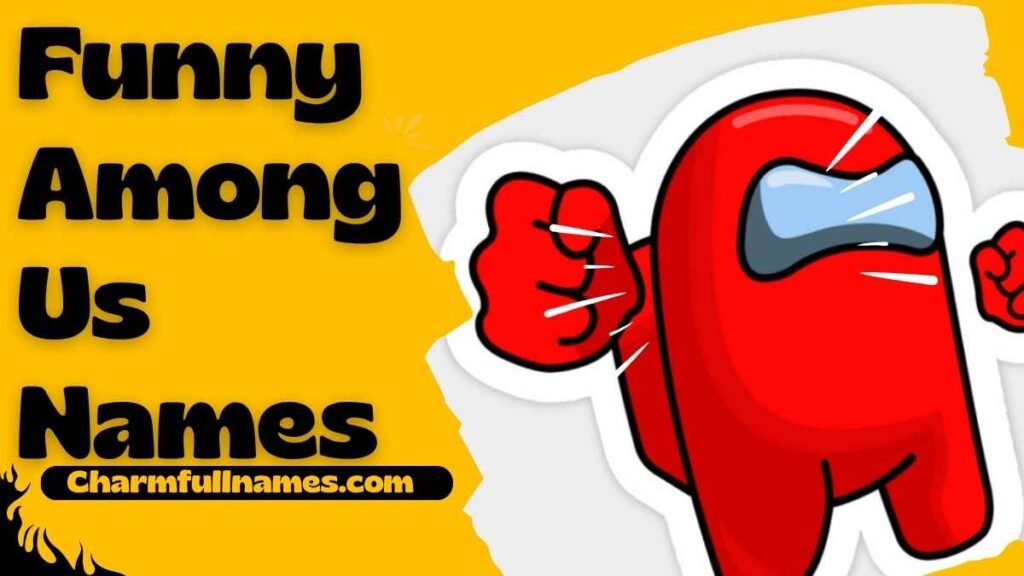 Funny Among Us Names